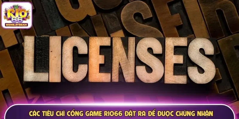 Các tiêu chí cổng game đặt ra để được chứng nhận