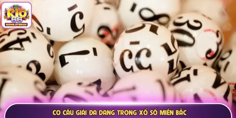 Cơ cấu giải đa dạng trong xổ số miền Bắc