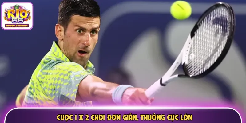 Cược 1 x 2 chơi đơn giản, thưởng cực lớn