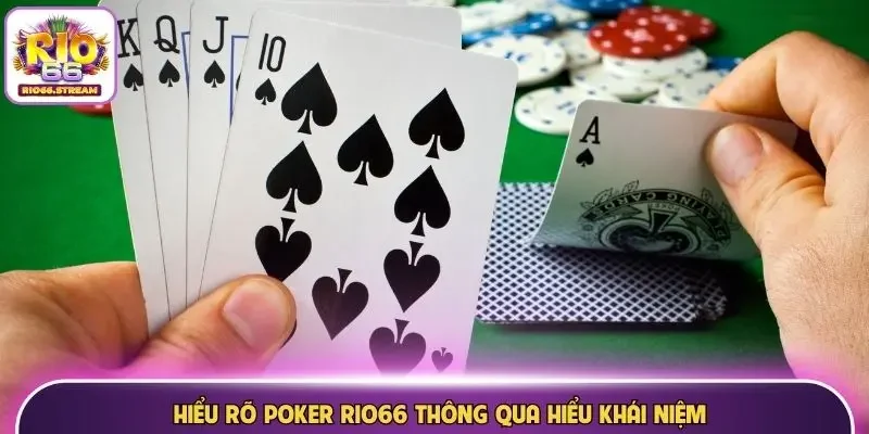 Hiểu rõ Poker Rio66 thông qua hiểu khái niệm