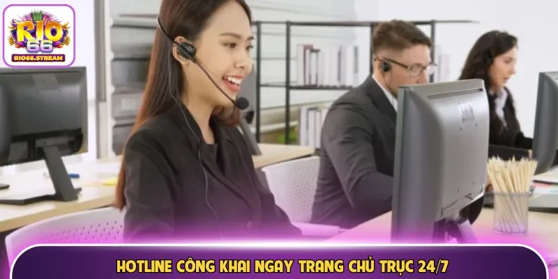 Hotline công khai ngay trang chủ trực 24/7