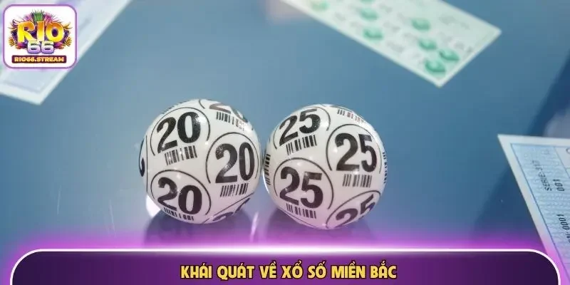 Khái quát về xổ số miền Bắc