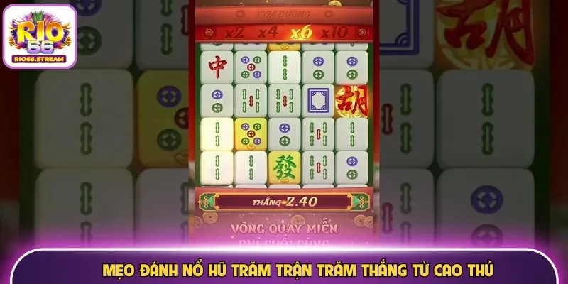 Mẹo đánh nổ hũ trăm trận trăm thắng từ cao thủ