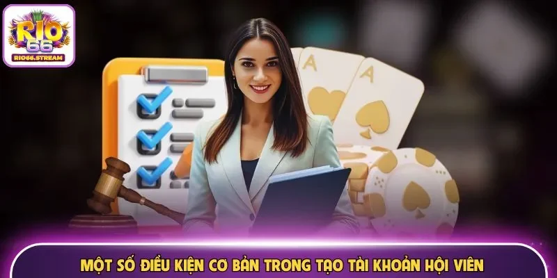 Một số điều kiện cơ bản trong tạo tài khoản hội viên