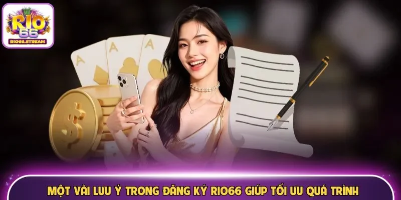 Một vài lưu ý trong đăng ký Rio66 giúp tối ưu quá trình