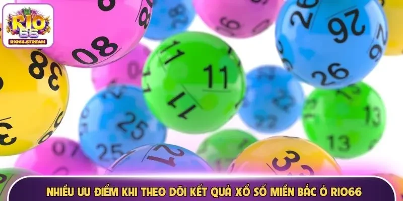 Nhiều ưu điểm khi theo dõi kết quả số miền Bắc Rio66