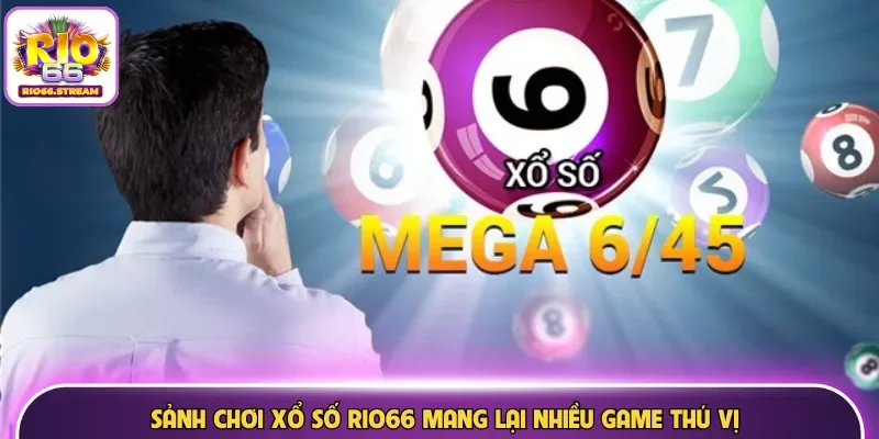 Sảnh chơi xổ số Rio66 mang lại nhiều game thú vị