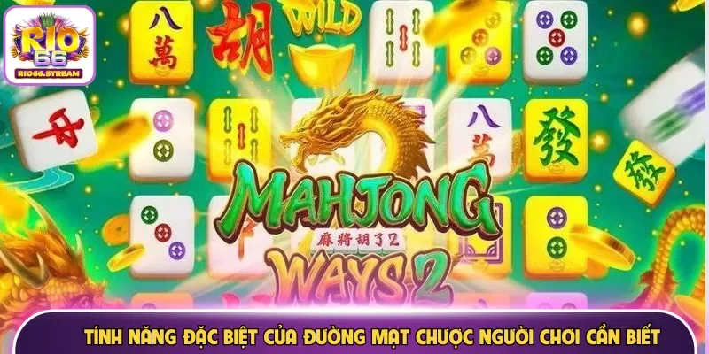 Tính năng đặc biệt của đường mạt chược người chơi cần biết