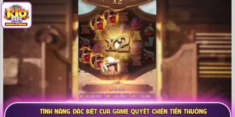 Tính năng đặc biệt của game quyết chiến tiền thưởng