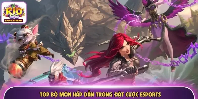 Top bộ môn hấp dẫn trong đặt cược Esports