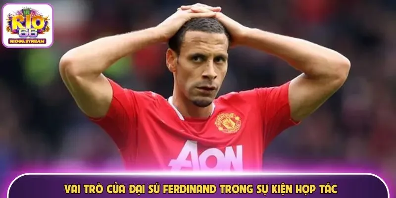 Vai trò của đại sứ Ferdinand trong sự kiện hợp tác